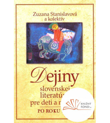Dejiny slovenskej literatúry pre deti a mládež po roku 1960 (Zuzana Stanislavová)