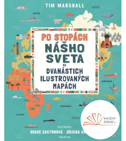 Po stopách nášho sveta na dvanástich ilustrovaných mapách