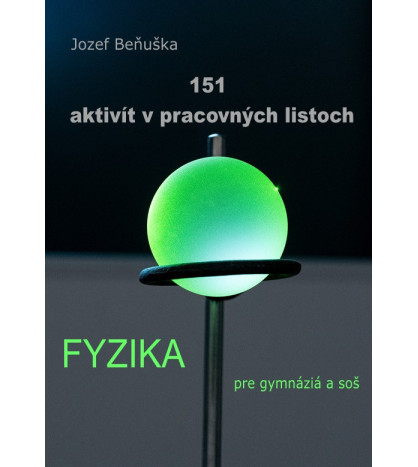 151 AKTIVÍT v pracovných listoch. Fyzika pre gymnáziá a SOŠ (tlačená podoba)